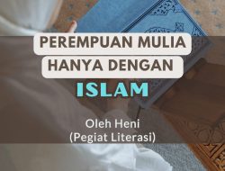 Perempuan Mulia Hanya dengan Islam