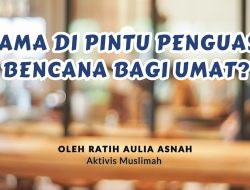 Ulama Di Pintu Penguasa, Bencana Bagi Umat?