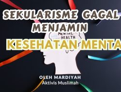 Sekularisme Gagal Menjamin Kesehatan Mental