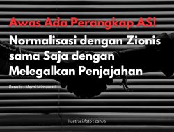 Awas Ada Perangkap AS! Normalisasi dengan Zionis sama Saja dengan Melegalkan Penjajahan
