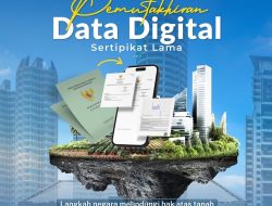 Sertipikat Tanah Lama Bisa Jadi “Kuno”! Yuk, Ganti Jadi Digital dan Dapatkan Keamanan Maksimal!